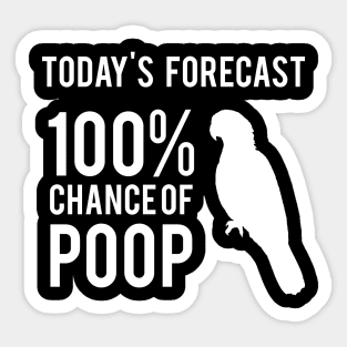 Today's Forecast 100% Chance of Poop, parrot Sticker